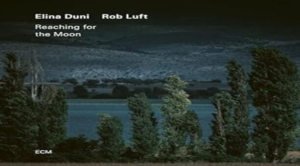 Elina Duni & Rob Luft: «Reaching for the moon»