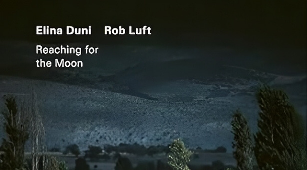 Elina Duni & Rob Luft: «Reaching for the moon»