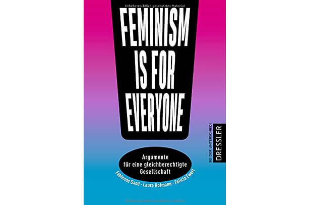 Feminism is for everyone! Argumente für eine gleichberechtigte Gesellschaft (Sag was!)