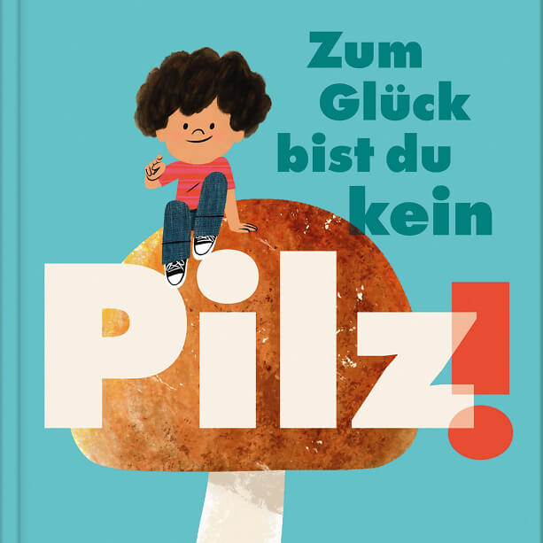 zum glueck bist du kein pilz gebundene ausgabe annie barrows